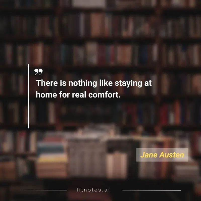 There is nothing like staying at home for real comfort.